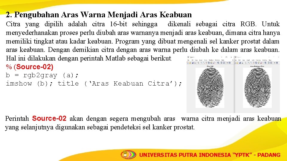 2. Pengubahan Aras Warna Menjadi Aras Keabuan Citra yang dipilih adalah citra 16 -bit