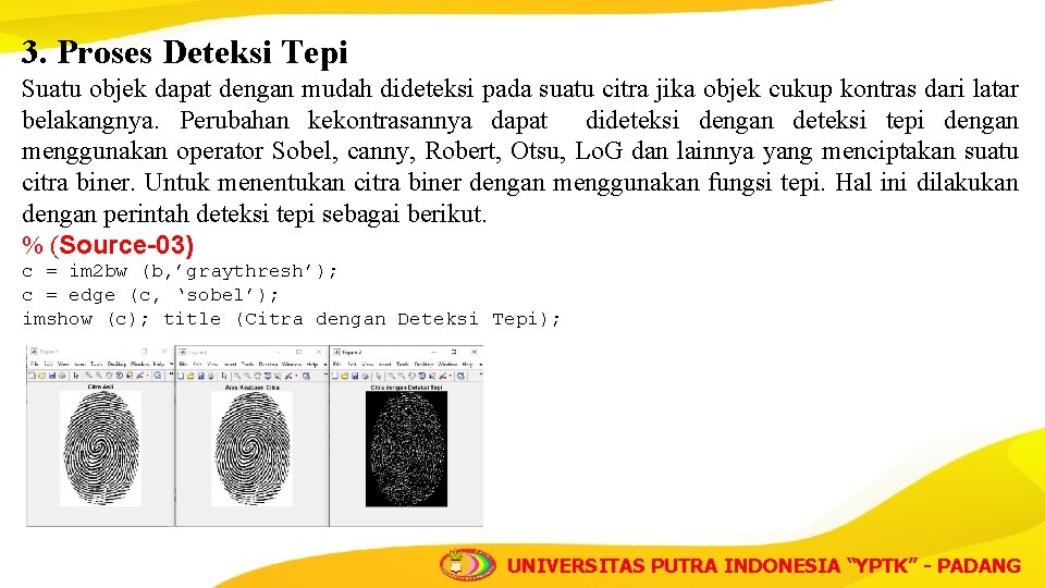 3. Proses Deteksi Tepi Suatu objek dapat dengan mudah dideteksi pada suatu citra jika