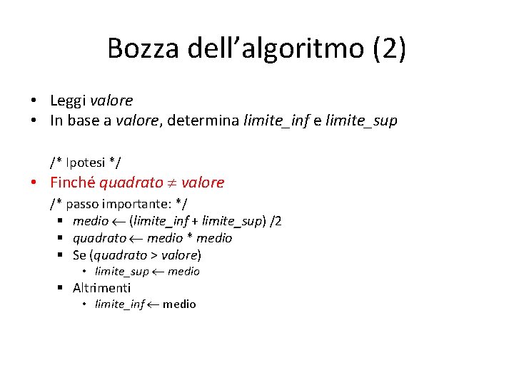 Bozza dell’algoritmo (2) • Leggi valore • In base a valore, determina limite_inf e