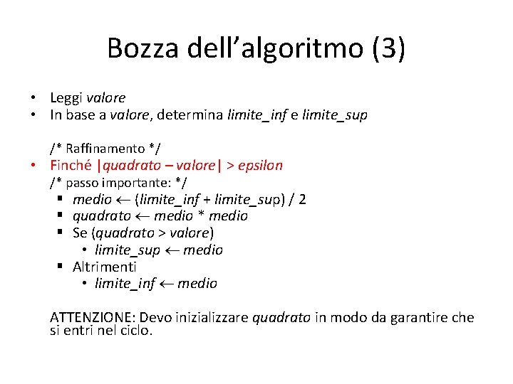 Bozza dell’algoritmo (3) • Leggi valore • In base a valore, determina limite_inf e