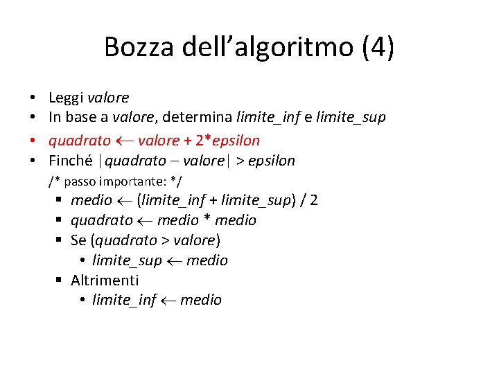 Bozza dell’algoritmo (4) • • Leggi valore In base a valore, determina limite_inf e