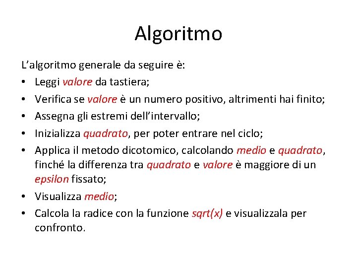 Algoritmo L’algoritmo generale da seguire è: • Leggi valore da tastiera; • Verifica se