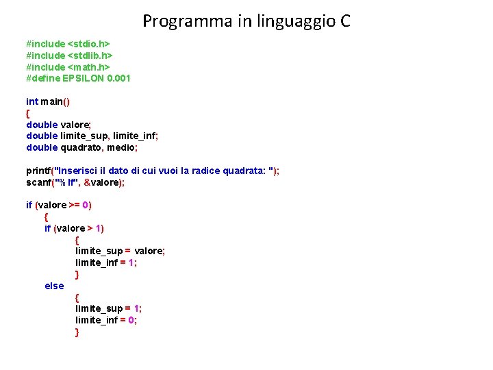 Programma in linguaggio C #include <stdio. h> #include <stdlib. h> #include <math. h> #define