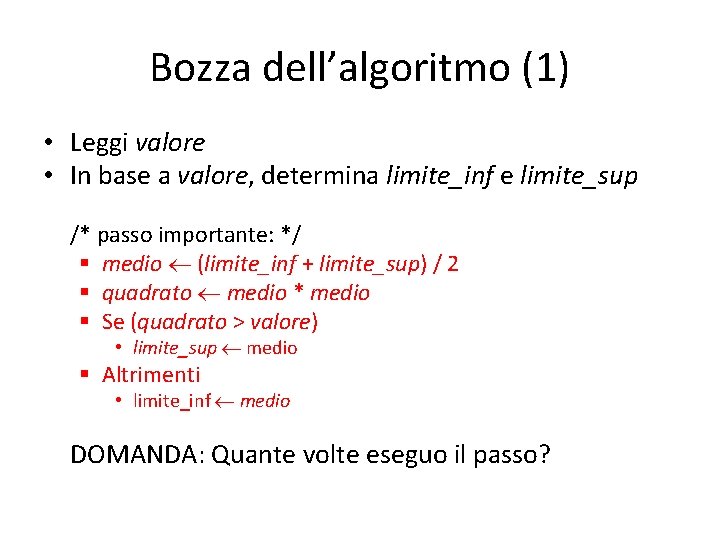 Bozza dell’algoritmo (1) • Leggi valore • In base a valore, determina limite_inf e