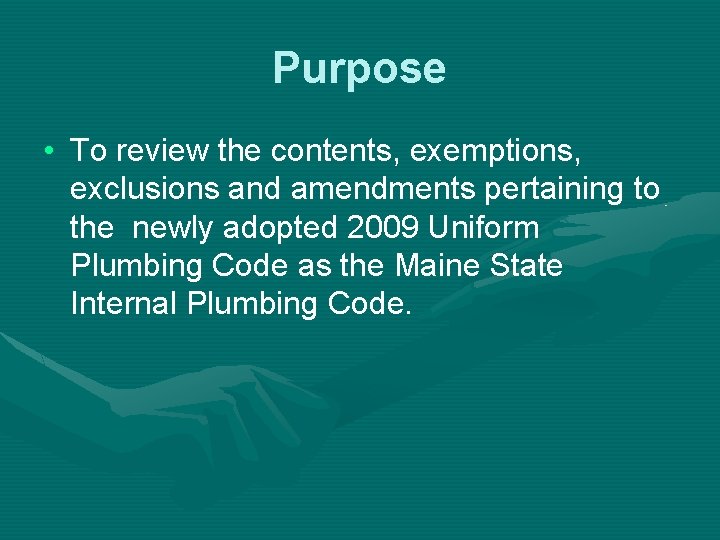 Purpose • To review the contents, exemptions, exclusions and amendments pertaining to the newly