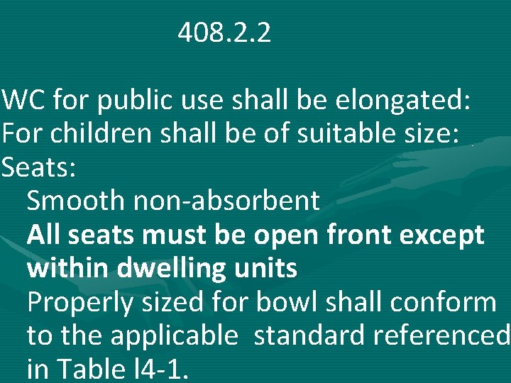  408. 2. 2 WC for public use shall be elongated: For children shall