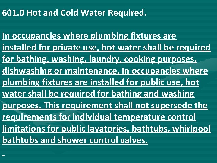 601. 0 Hot and Cold Water Required. In occupancies where plumbing fixtures are installed