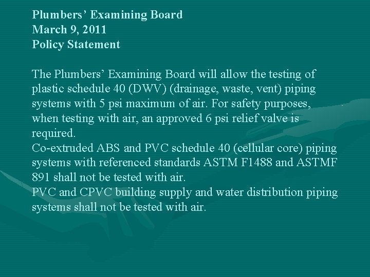 Plumbers’ Examining Board March 9, 2011 Policy Statement The Plumbers’ Examining Board will allow
