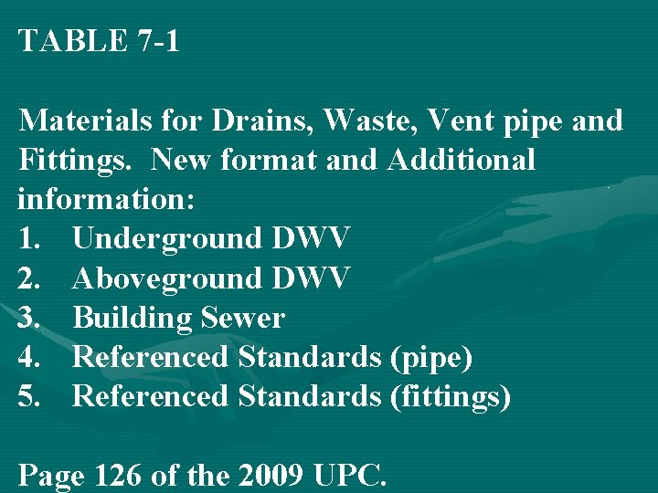 TABLE 7 -1 Materials for Drains, Waste, Vent pipe and Fittings. New format and