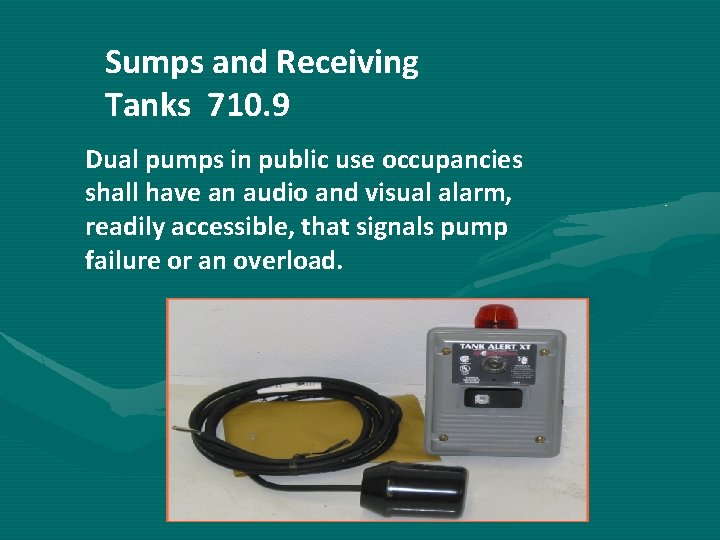 Sumps and Receiving Tanks 710. 9 Dual pumps in public use occupancies shall have