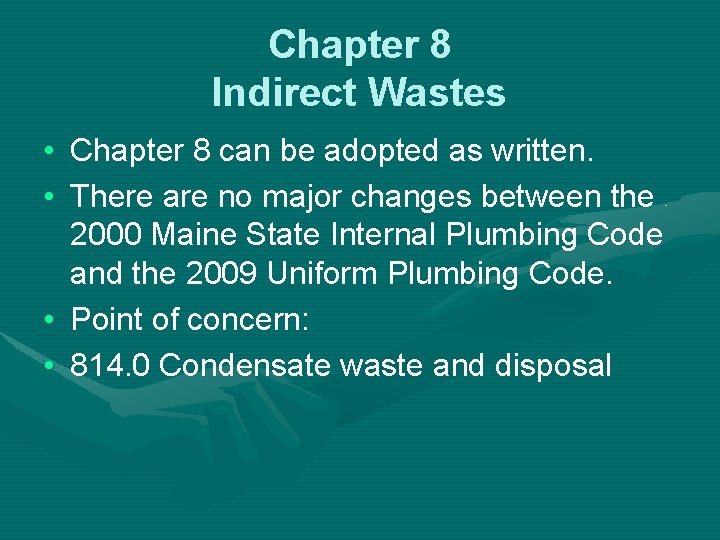 Chapter 8 Indirect Wastes • Chapter 8 can be adopted as written. • There
