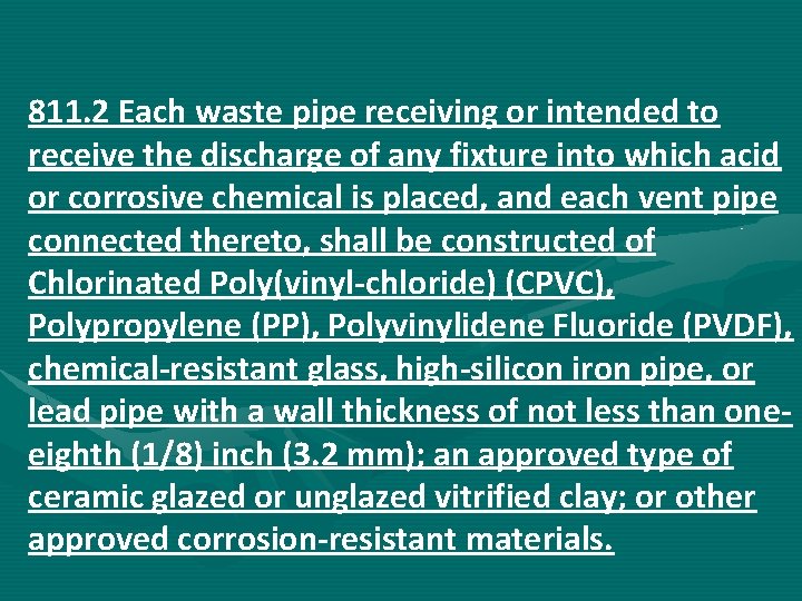 811. 2 Each waste pipe receiving or intended to receive the discharge of any