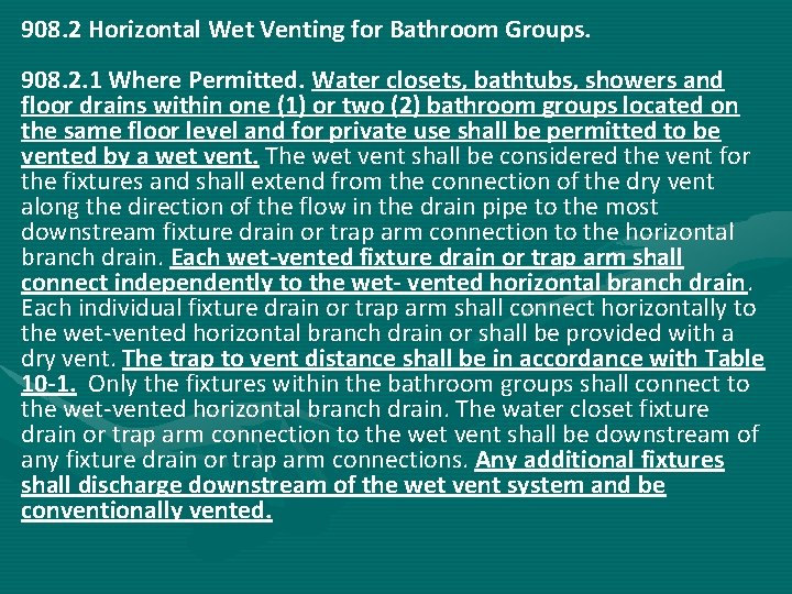908. 2 Horizontal Wet Venting for Bathroom Groups. 908. 2. 1 Where Permitted. Water