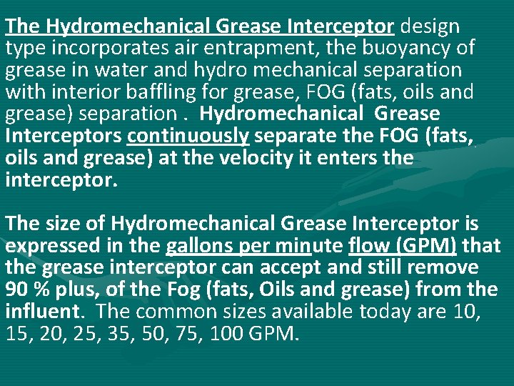 The Hydromechanical Grease Interceptor design type incorporates air entrapment, the buoyancy of grease in
