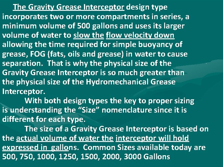  The Gravity Grease Interceptor design type incorporates two or more compartments in series,