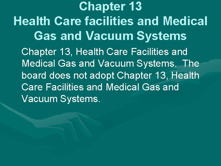 Chapter 13 Health Care facilities and Medical Gas and Vacuum Systems Chapter 13, Health