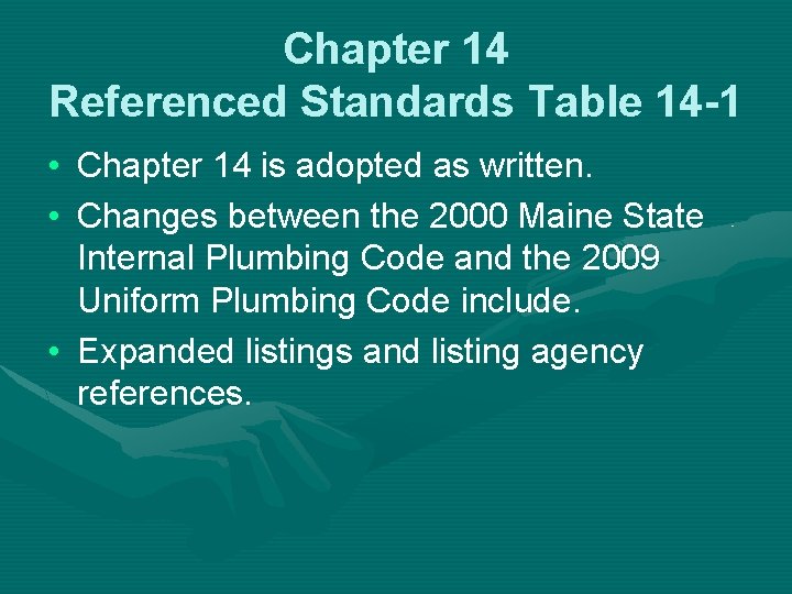 Chapter 14 Referenced Standards Table 14 -1 • Chapter 14 is adopted as written.