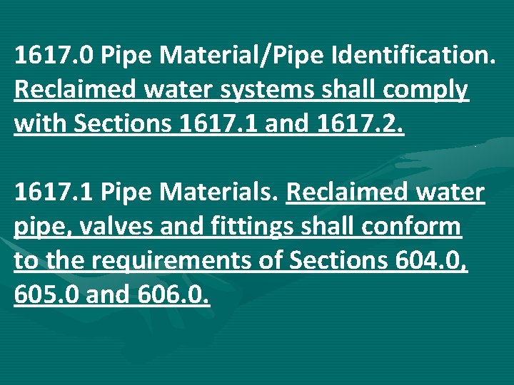 1617. 0 Pipe Material/Pipe Identification. Reclaimed water systems shall comply with Sections 1617. 1