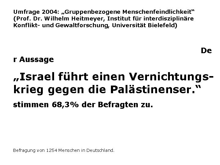 Umfrage 2004: „Gruppenbezogene Menschenfeindlichkeit“ (Prof. Dr. Wilhelm Heitmeyer, Institut für interdisziplinäre Konflikt- und Gewaltforschung,