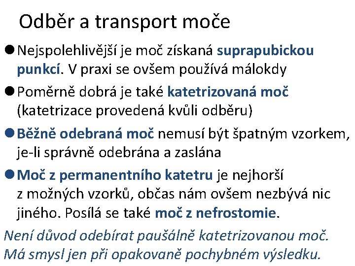 Odběr a transport moče l Nejspolehlivější je moč získaná suprapubickou punkcí. V praxi se