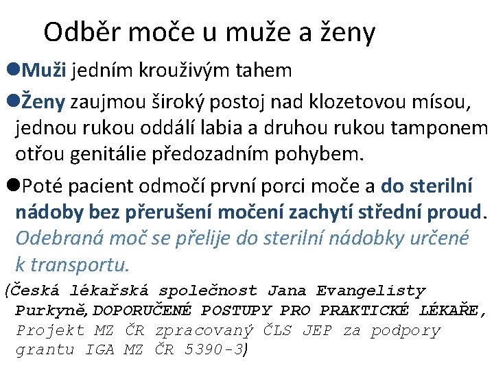 Odběr moče u muže a ženy l. Muži jedním krouživým tahem lŽeny zaujmou široký