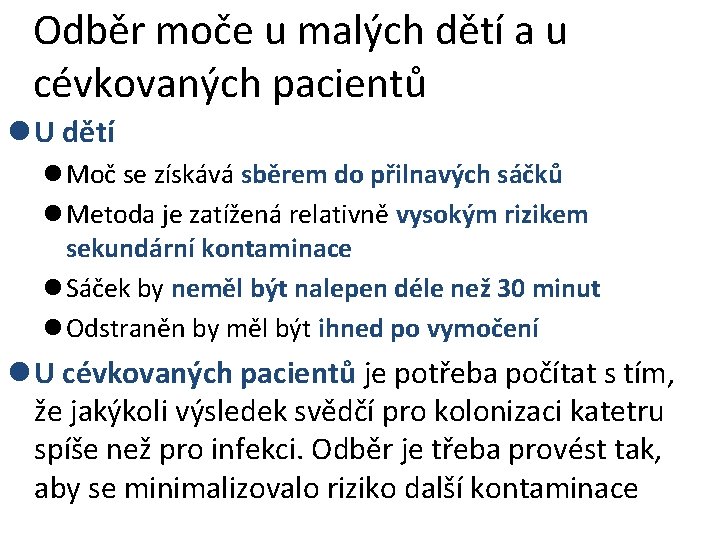 Odběr moče u malých dětí a u cévkovaných pacientů l U dětí l Moč