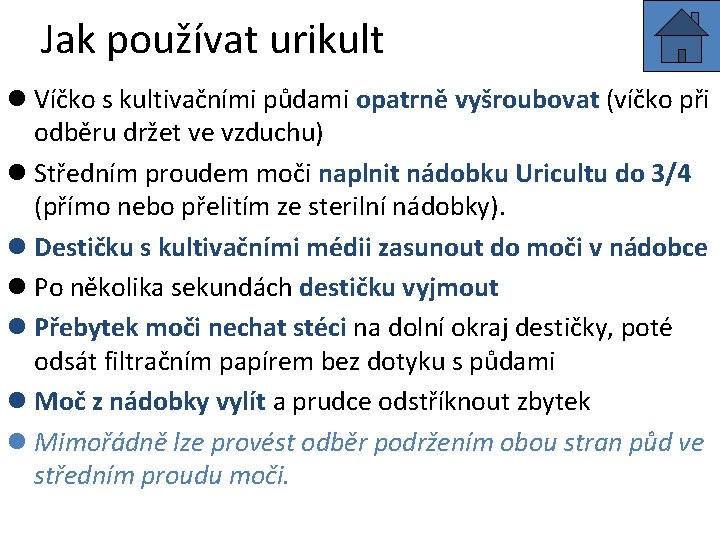 Jak používat urikult l Víčko s kultivačními půdami opatrně vyšroubovat (víčko při odběru držet