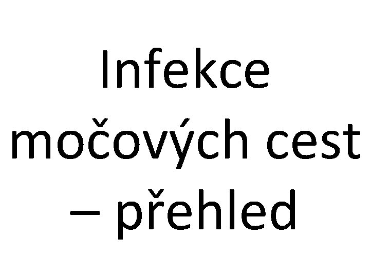 Infekce močových cest – přehled 