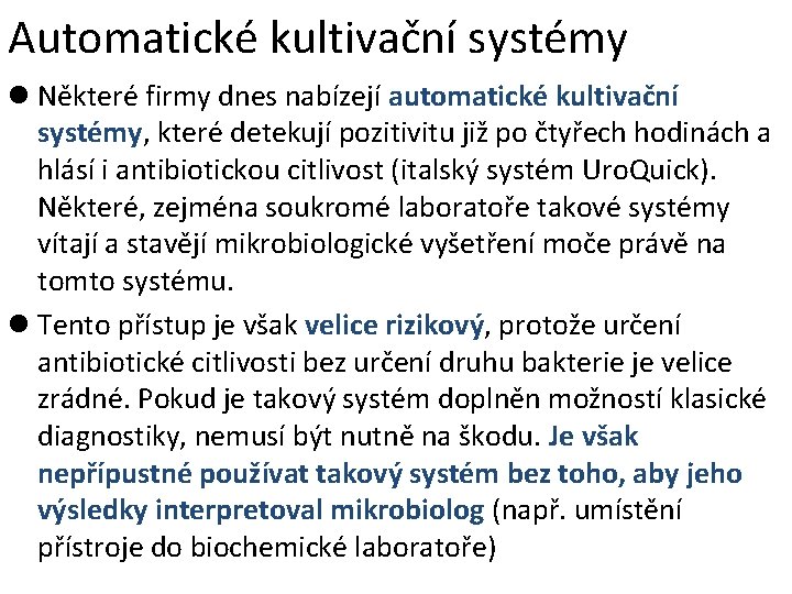 Automatické kultivační systémy l Některé firmy dnes nabízejí automatické kultivační systémy, které detekují pozitivitu