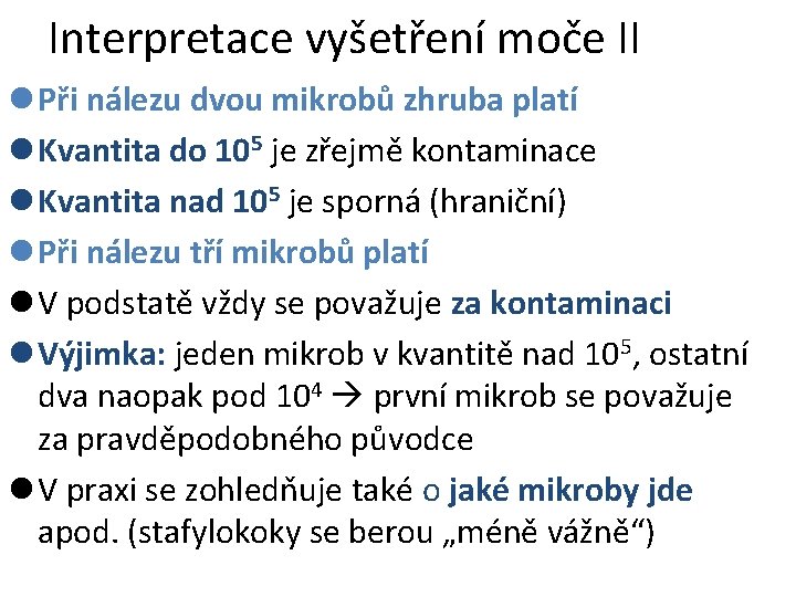 Interpretace vyšetření moče II l Při nálezu dvou mikrobů zhruba platí l Kvantita do