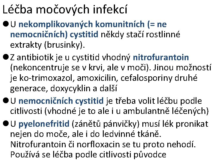 Léčba močových infekcí l U nekomplikovaných komunitních (= ne nemocničních) cystitid někdy stačí rostlinné