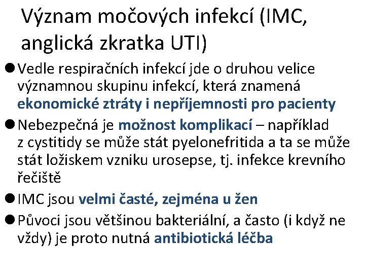 Význam močových infekcí (IMC, anglická zkratka UTI) l Vedle respiračních infekcí jde o druhou