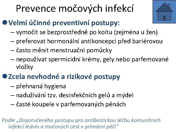 Prevence močových infekcí l Velmi účinné preventivní postupy: – vymočit se bezprostředně po koitu