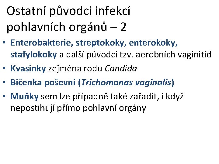 Ostatní původci infekcí pohlavních orgánů – 2 • Enterobakterie, streptokoky, enterokoky, stafylokoky a další