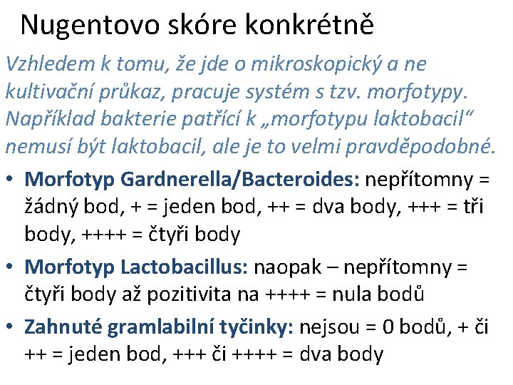 Nugentovo skóre konkrétně Vzhledem k tomu, že jde o mikroskopický a ne kultivační průkaz,