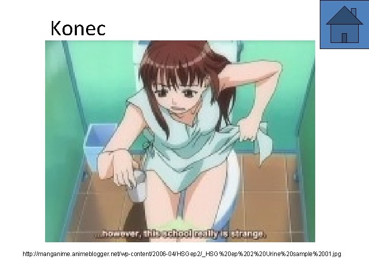 Konec http: //manganimeblogger. net/wp-content/2006 -04/HSGep 2/_HSG%20 ep%202%20 Urine%20 sample%2001. jpg 