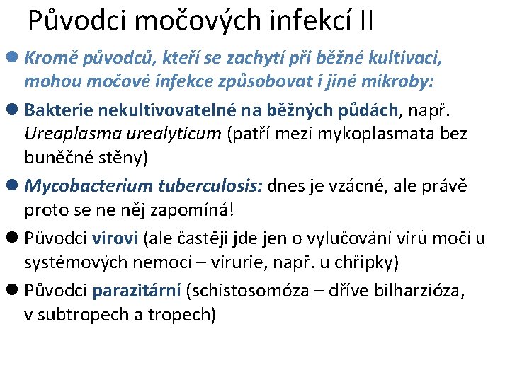 Původci močových infekcí II l Kromě původců, kteří se zachytí při běžné kultivaci, mohou