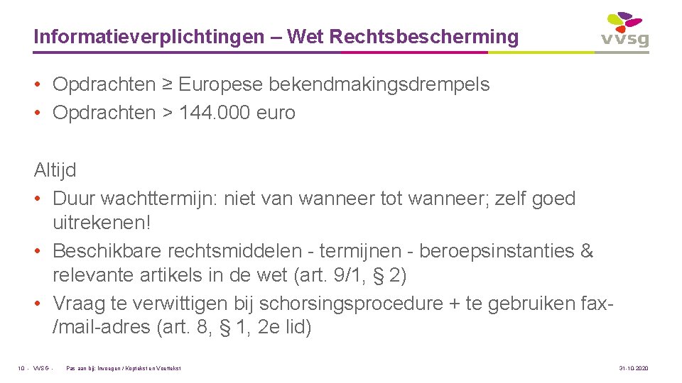 Informatieverplichtingen – Wet Rechtsbescherming • Opdrachten ≥ Europese bekendmakingsdrempels • Opdrachten > 144. 000