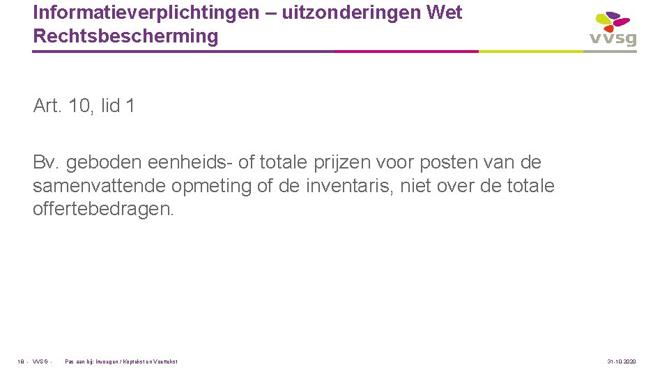 Informatieverplichtingen – uitzonderingen Wet Rechtsbescherming Art. 10, lid 1 Bv. geboden eenheids- of totale