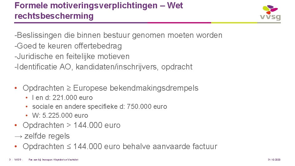 Formele motiveringsverplichtingen – Wet rechtsbescherming -Beslissingen die binnen bestuur genomen moeten worden -Goed te