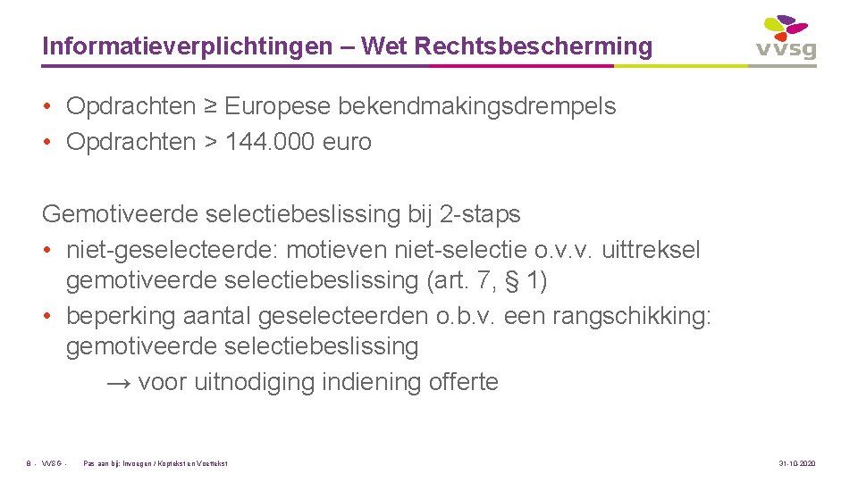 Informatieverplichtingen – Wet Rechtsbescherming • Opdrachten ≥ Europese bekendmakingsdrempels • Opdrachten > 144. 000