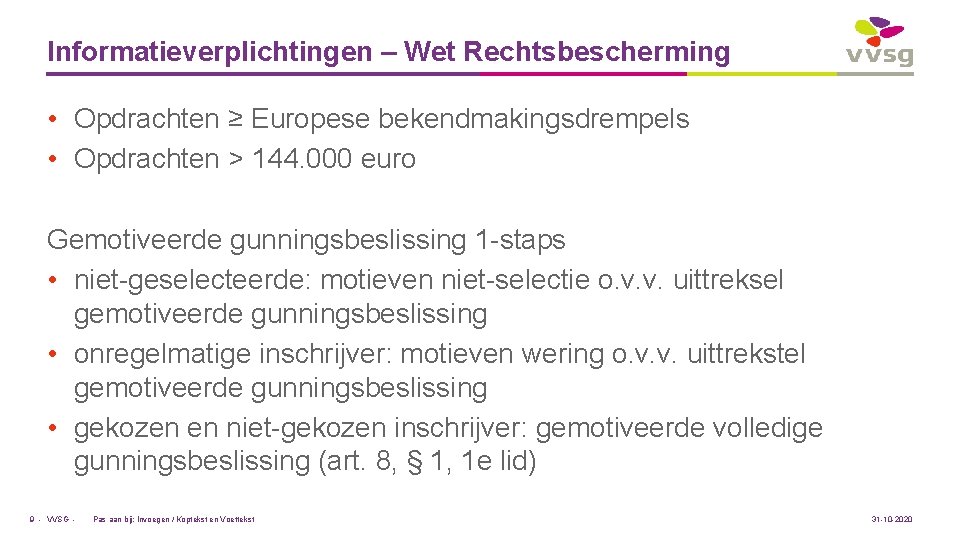 Informatieverplichtingen – Wet Rechtsbescherming • Opdrachten ≥ Europese bekendmakingsdrempels • Opdrachten > 144. 000