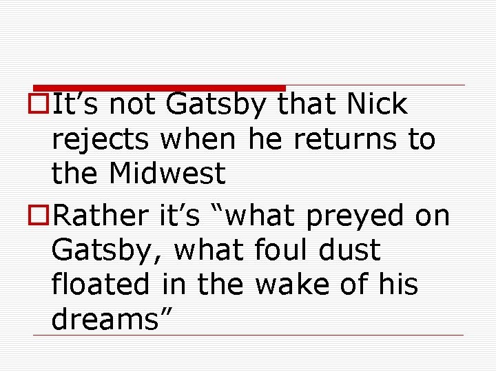 o. It’s not Gatsby that Nick rejects when he returns to the Midwest o.