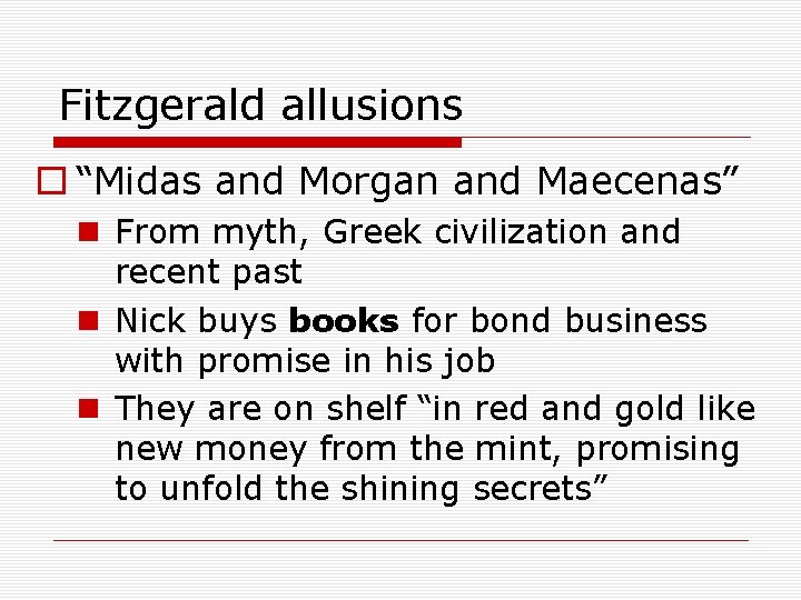 Fitzgerald allusions o “Midas and Morgan and Maecenas” n From myth, Greek civilization and