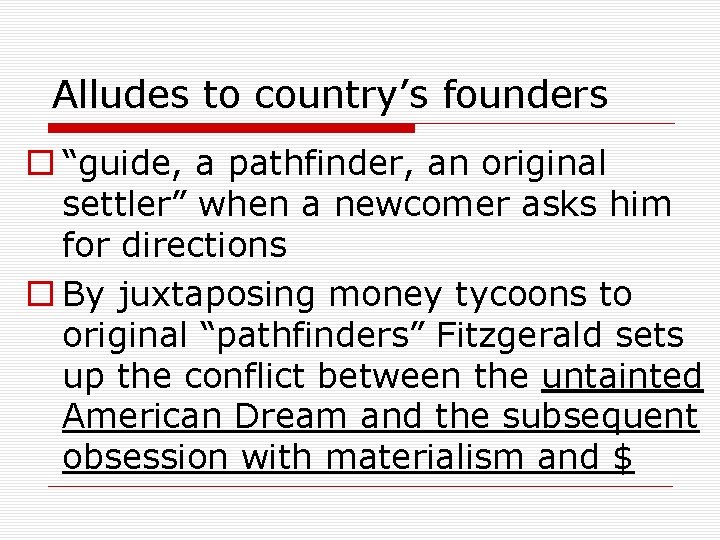 Alludes to country’s founders o “guide, a pathfinder, an original settler” when a newcomer