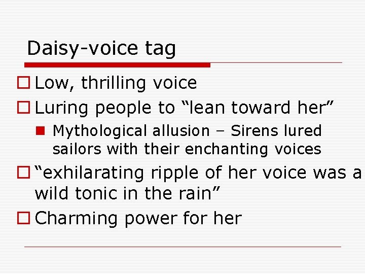 Daisy-voice tag o Low, thrilling voice o Luring people to “lean toward her” n