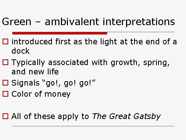 Green – ambivalent interpretations o introduced first as the light at the end of