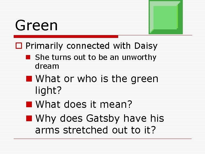 Green o Primarily connected with Daisy n She turns out to be an unworthy