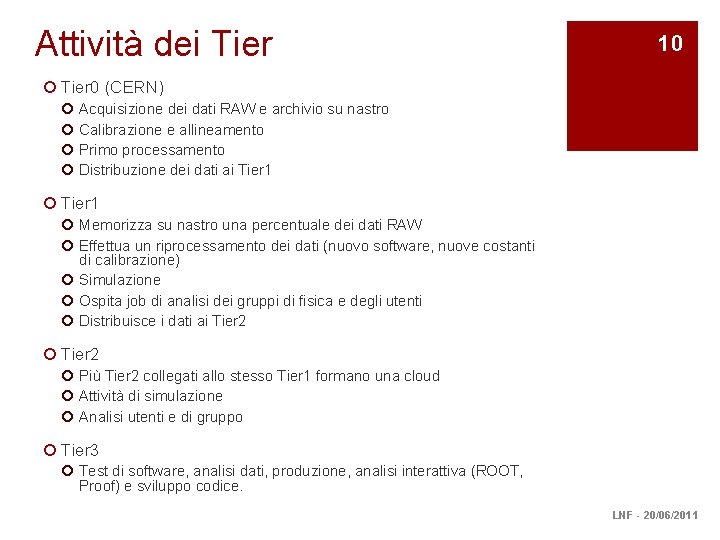 Attività dei Tier 10 ¡ Tier 0 (CERN) ¡ Acquisizione dei dati RAW e