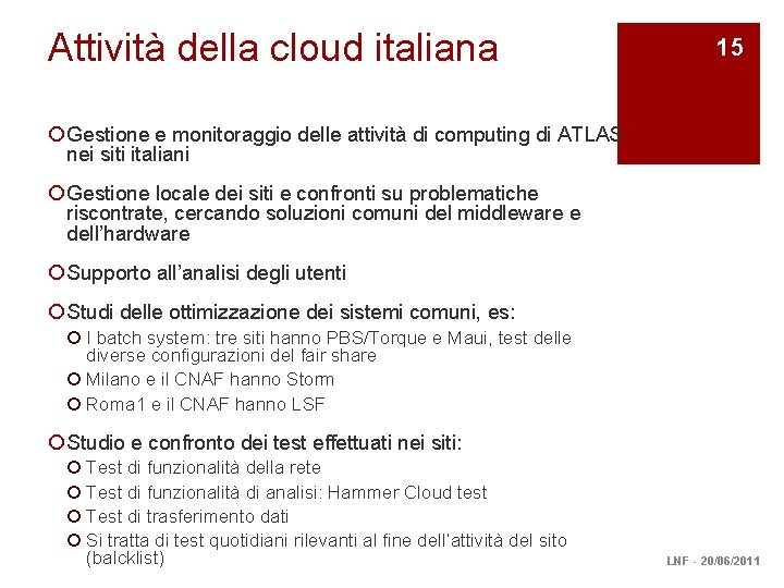 Attività della cloud italiana 15 ¡ Gestione e monitoraggio delle attività di computing di